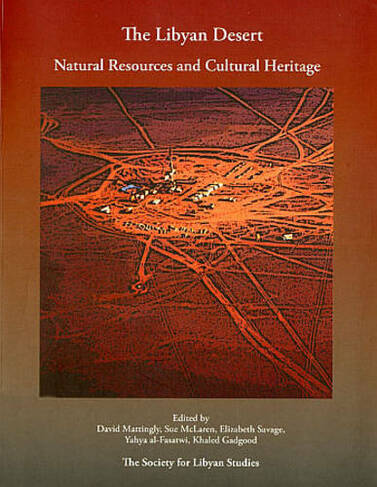 The Libyan Desert: Natural Resources and Cultural Heritage (Society for Libyan Studies Monograph 6)