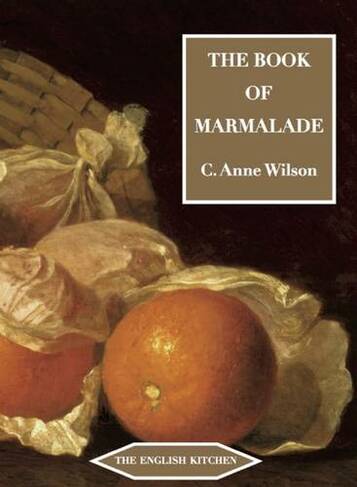 The Book of Marmalade: (The English Kitchen 2nd edition)