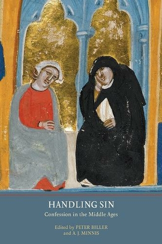 Handling Sin: Confession in the Middle Ages (York Studies in Medieval Theology)