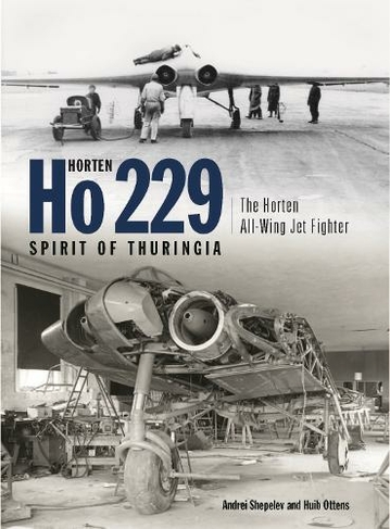 Horten Ho 229 - Spirit of Thuringia: The Horten All-Wing Jet Fighter