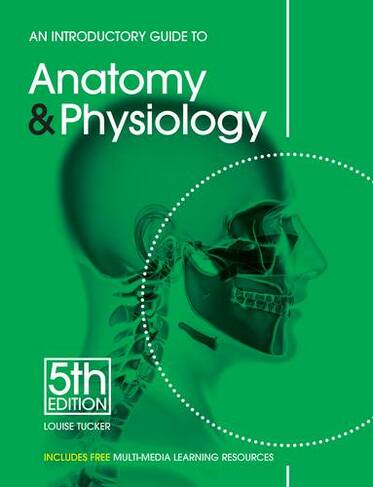 An Introductory Guide to Anatomy & Physiology: (5th Revised edition)