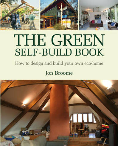 The Green Self-build Book: How to Design and Build Your Own Eco-home (Sustainable Building 2)