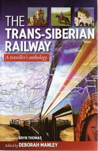Trans Siberian Railway: Traveller'S Anthology (Revised ed.)