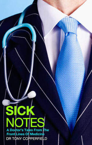 Sick Notes: A Doctor's Tale from the Front Lines of Medicine