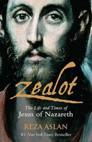 Zealot: The Life and Time of Jesus of Nazareth