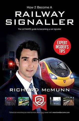 How to Become a Railway Signaller: The Ultimate Guide to Becoming a Signaller: (How2Become)