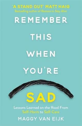 Remember This When You're Sad: Lessons Learned on the Road from Self-Harm to Self-Care