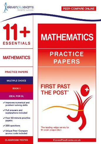 11+ Essentials Mathematics Practice Papers Book 1: (First Past the Post series)