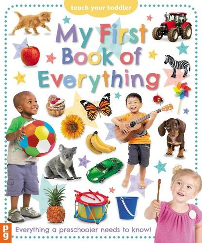 My First Book of Everything: Everything Your Preschooler Needs to Know (Teach Your Toddler)