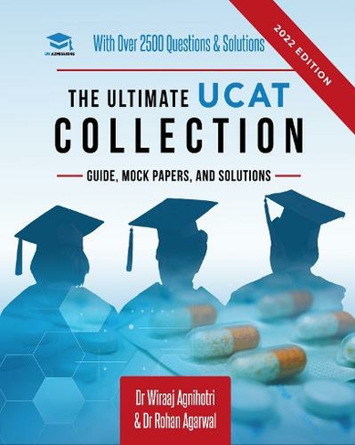 The Ultimate UCAT Collection: New Edition with over 2500 questions and solutions. UCAT Guide, Mock Papers, And Solutions. Free UCAT crash course! (4th New edition)