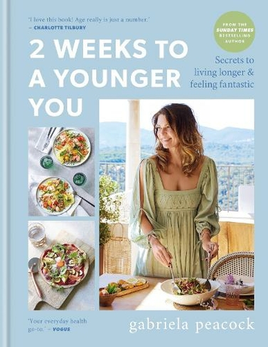 2 Weeks to a Younger You: Secrets to Living Longer and Feeling Fantastic: FROM THE SUNDAY TIMES BESTSELLING AUTHOR (2 Weeks Series)