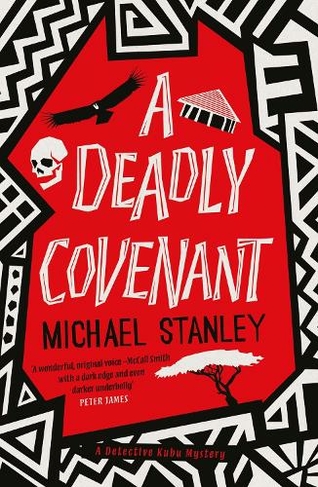 A Deadly Covenant: The award-winning, international bestselling Detective Kubu series returns with another thrilling, chilling sequel
