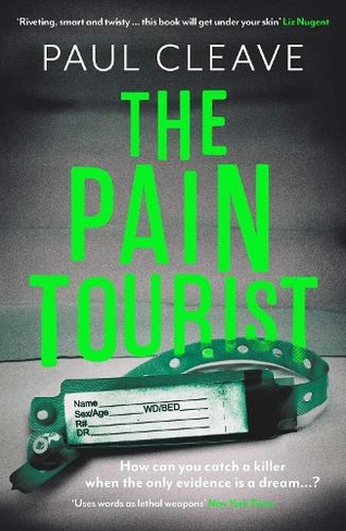 The Pain Tourist: The nerve-jangling, compulsive bestselling thriller Paul Cleave