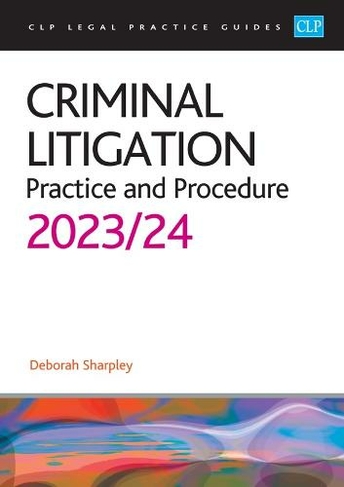 Criminal Litigation: 2023/2024: Legal Practice Course Guides (LPC) (Revised edition)