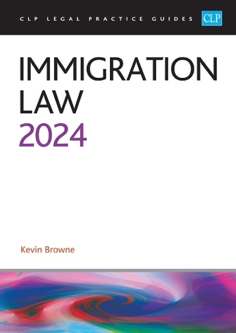Immigration Law 2024: Legal Practice Course Guides (LPC) (Revised edition)