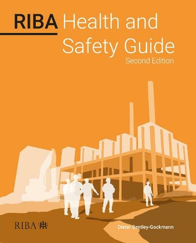 RIBA Health and Safety Guide 2023: (2nd edition)