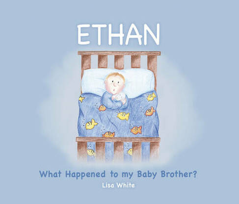 Ethan: What Happened to My Baby Brother?
