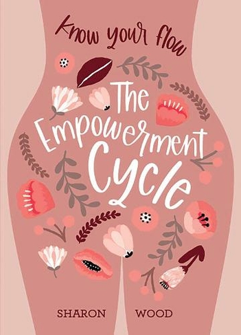 The Empowerment Cycle: Embrace your powerful Goddess cycle