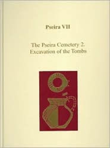 Pseira VII: The Pseira Cemetery 2. Excavation of the Tombs (Prehistory Monographs)