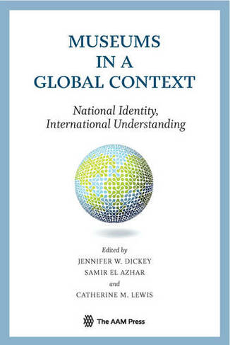 Museums in a Global Context - National Identity, International Understanding