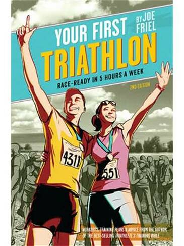 Your First Triathlon: Race-Ready in 5 Hours a Week, 2nd Edition (2nd New edition)