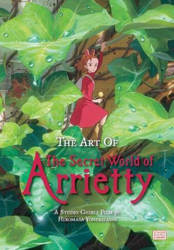The Art of The Secret World of Arrietty: (The Art of The Secret World of Arrietty)