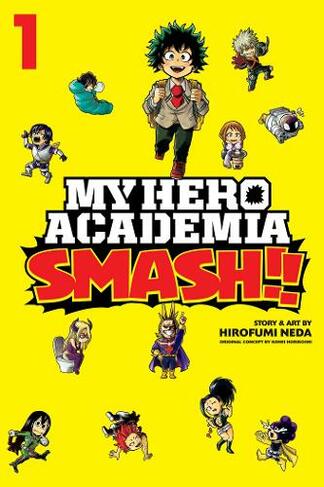 My Hero Academia: Smash!!, Vol. 1: (My Hero Academia: Smash!! 1)