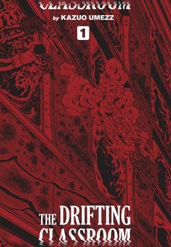 The Drifting Classroom: Perfect Edition, Vol. 1: (The Drifting Classroom: Perfect Edition 1)
