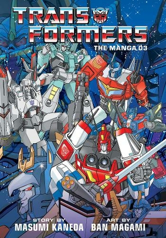 Transformers: The Manga, Vol. 3: (Transformers: The Manga 3)