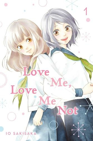 Love Me, Love Me Not, Vol. 1: (Love Me, Love Me Not 1)