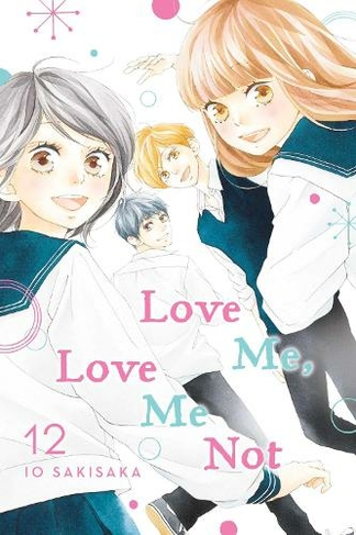Love Me, Love Me Not, Vol. 12: (Love Me, Love Me Not 12)