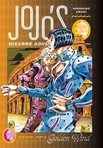 JoJo's Bizarre Adventure: Part 5--Golden Wind, Vol. 7: (JoJo's Bizarre Adventure: Part 5--Golden Wind 7)
