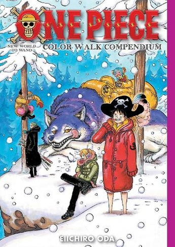 One Piece Color Walk Compendium: New World to Wano: (One Piece Color Walk Compendium 3)