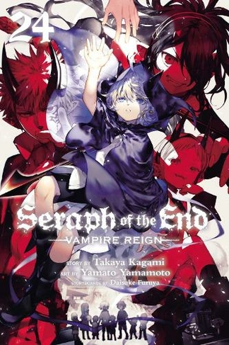 Seraph of the End, Vol. 24: Vampire Reign (Seraph of the End 24)