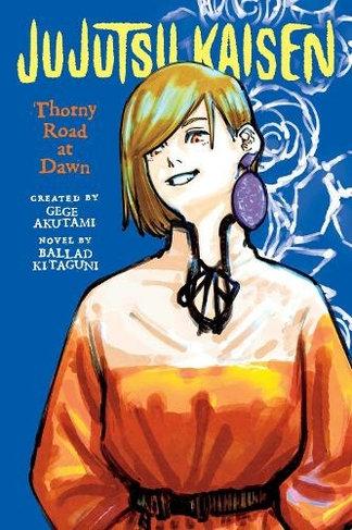 Jujutsu Kaisen: Thorny Road at Dawn: (Jujutsu Kaisen Novels)