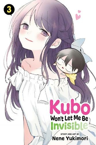 Kubo Won't Let Me Be Invisible, Vol. 3: (Kubo Won't Let Me Be Invisible 3)