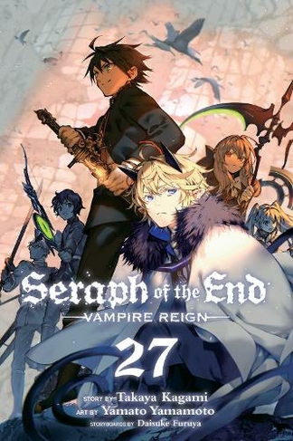 Seraph of the End, Vol. 27: Vampire Reign (Seraph of the End 27)