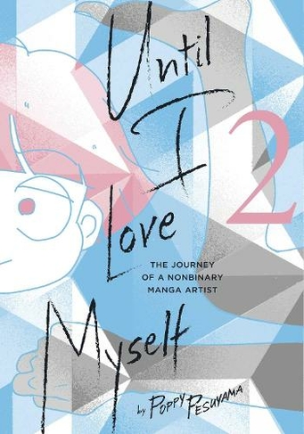 Until I Love Myself, Vol. 2: The Journey of a Nonbinary Manga Artist (Until I Love Myself 2)