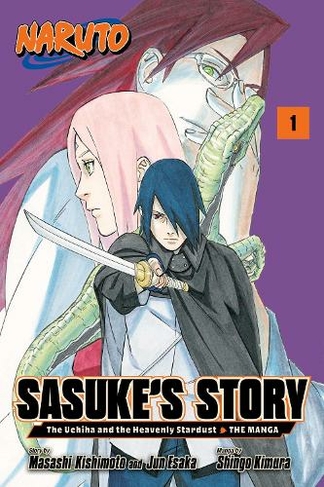 Naruto: Sasuke's Story-The Uchiha and the Heavenly Stardust: The Manga, Vol. 1: (Naruto: Sasuke's Story-The Uchiha and the Heavenly Stardust: The Manga 1)