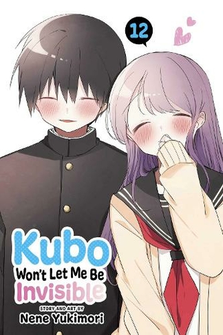 Kubo Won't Let Me Be Invisible, Vol. 12: (Kubo Won't Let Me Be Invisible 12)