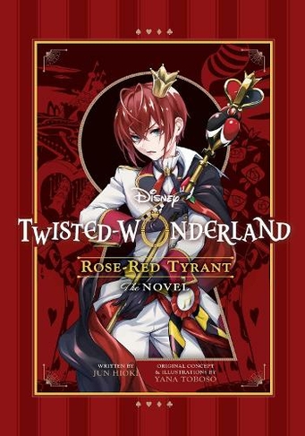 Disney Twisted-Wonderland: Rose-Red Tyrant: The Novel (Disney Twisted-Wonderland: Rose-Red Tyrant)
