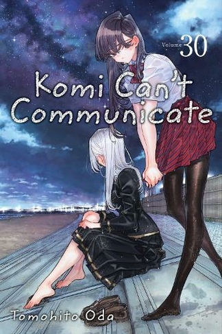 Komi Can't Communicate, Vol. 30: (Komi Can't Communicate 30)