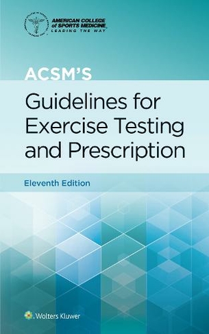 ACSM's Guidelines for Exercise Testing and Prescription: (American College of Sports Medicine Eleventh, Paperback)