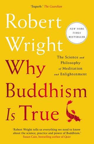 Why Buddhism Is True: The Science and Philosophy of Meditation and Enlightenment (UK Edition)