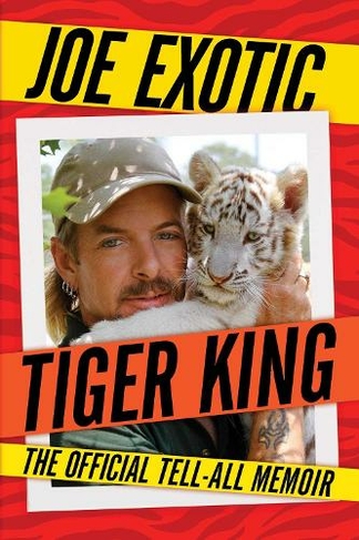 Tiger King: The Official Tell-All Memoir