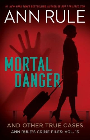 Mortal Danger: (Ann Rule's Crime Files)