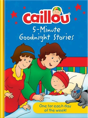 Caillou Bedtime Storybook Collection: 7 stories (Caillou New edition)