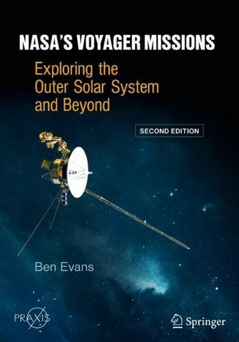 NASA's Voyager Missions: Exploring the Outer Solar System and Beyond (Space Exploration 2nd ed. 2022)
