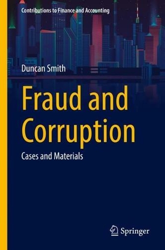 Fraud and Corruption: Cases and Materials (Contributions to Finance and Accounting 1st ed. 2022)
