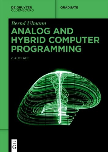 Analog and Hybrid Computer Programming: (De Gruyter Textbook 2nd Revised edition)